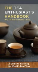 The Tea Enthusiast's Handbook: A Guide to Enjoying the World's Best Teas